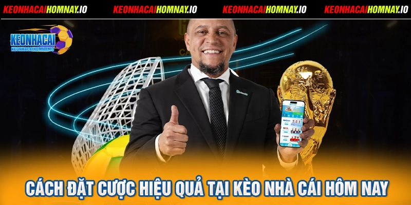 Cách đặt cược hiệu quả tại Kèo nhà cái hôm nay