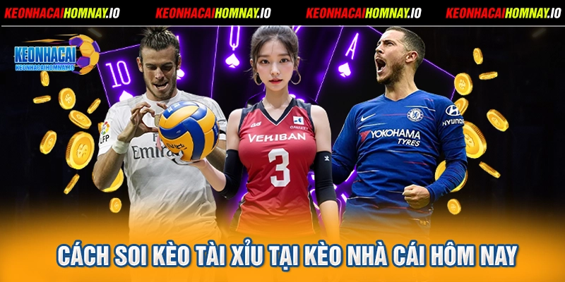 Cách soi Kèo Tài Xỉu tại kèo nhà cái hôm nay