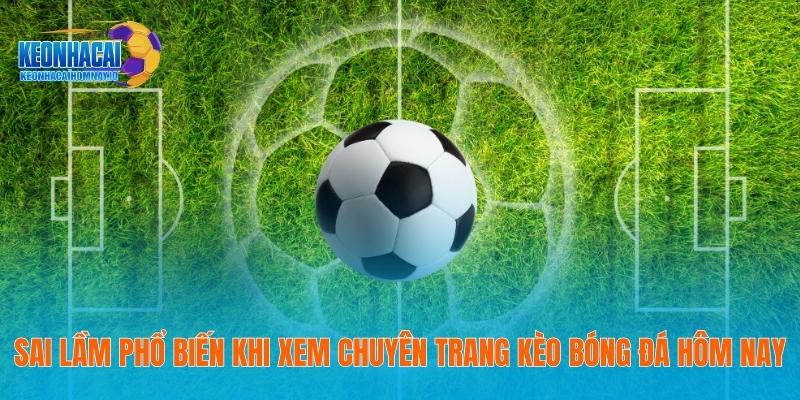 Kèo Bóng Đá Hôm Nay - Thông Tin Cụ Thể Trang Tin Năm 2026 22 Sai lầm phổ biến khi xem chuyên trang kèo bóng đá hôm nay
