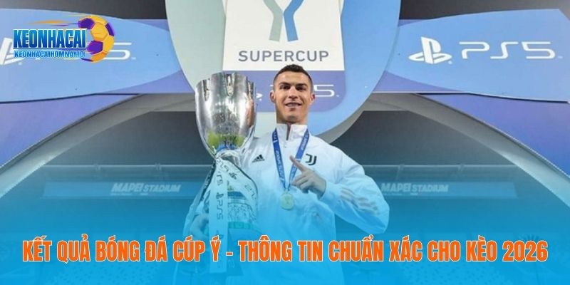 Kết Quả Bóng Đá Cúp Ý – Thông Tin Chuẩn Xác Cho Kèo 2026